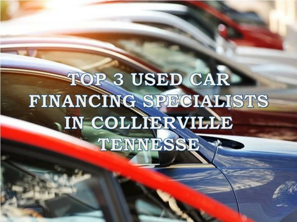 Top 3 Used Car Financing Specialists in Collierville Tennesse