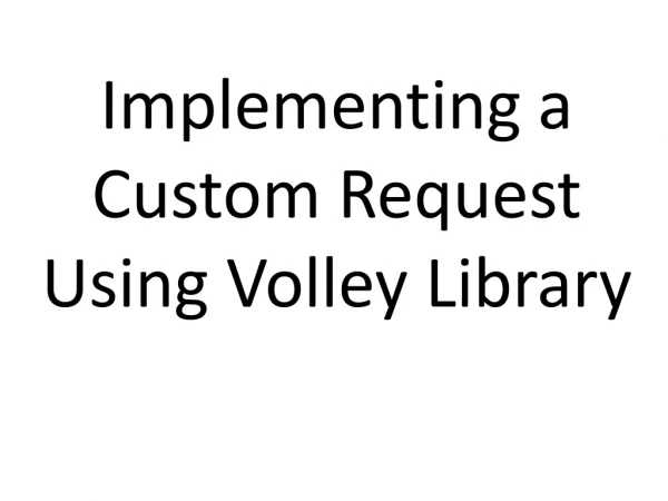 Implementing a Custom Request Using Volley Library