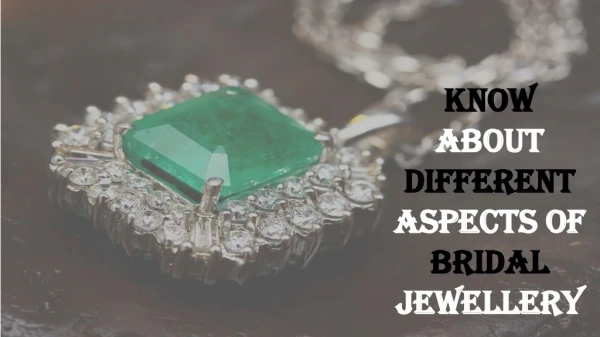 Know about Different Aspects of Bridal Jewellery