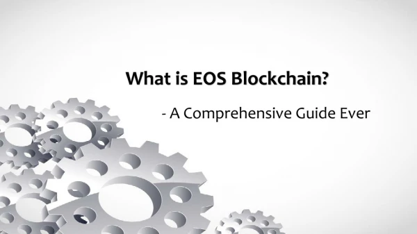 What is EOS Blockchain? A Comprehensive Guide Ever