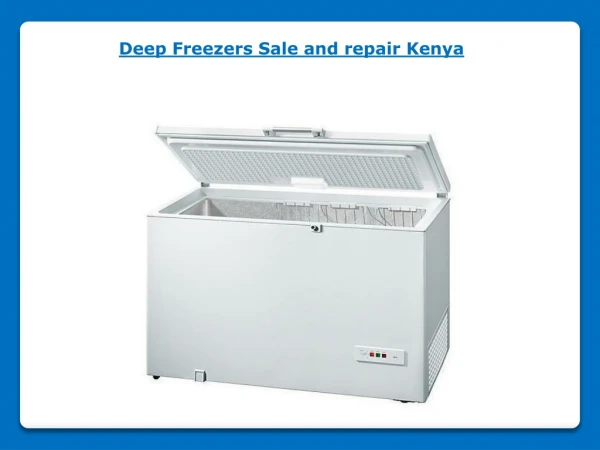 Deep Freezers Sale and repair Kenya