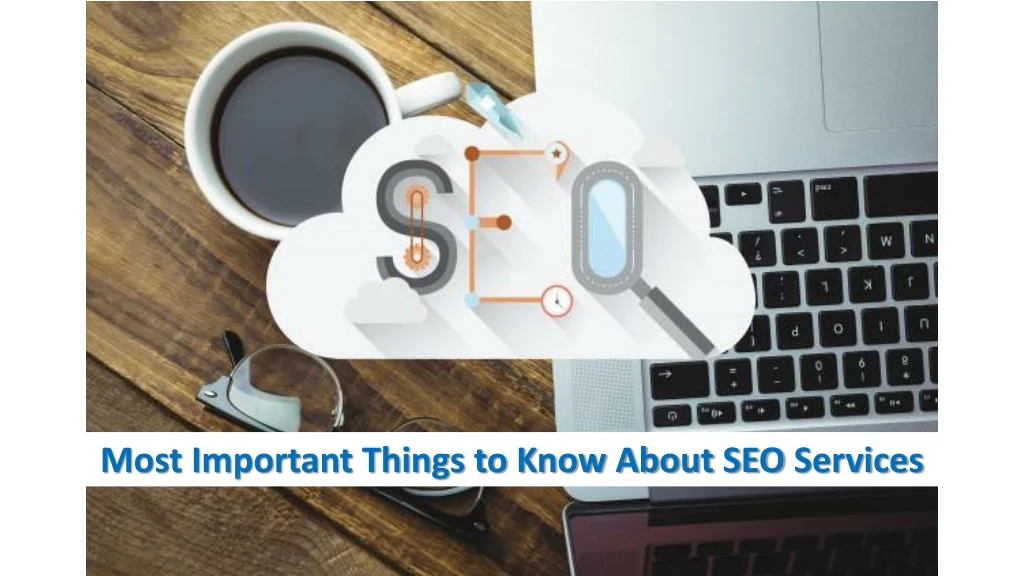 most important things to know about seo services