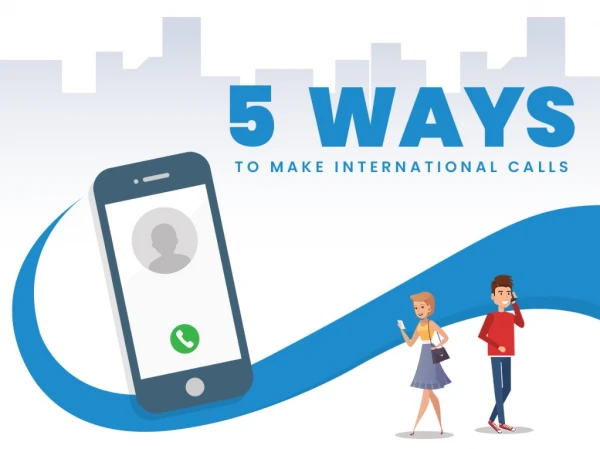 5 Ways to Make International Calls
