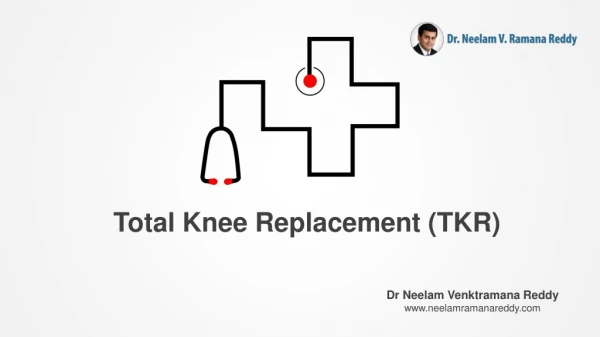 Total Knee Replacement (TKR) by Dr. Neelam V.Ramana Reddy