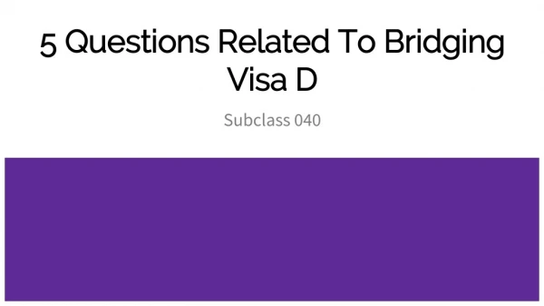 5 question everyone should ask before applying for bridging visa D