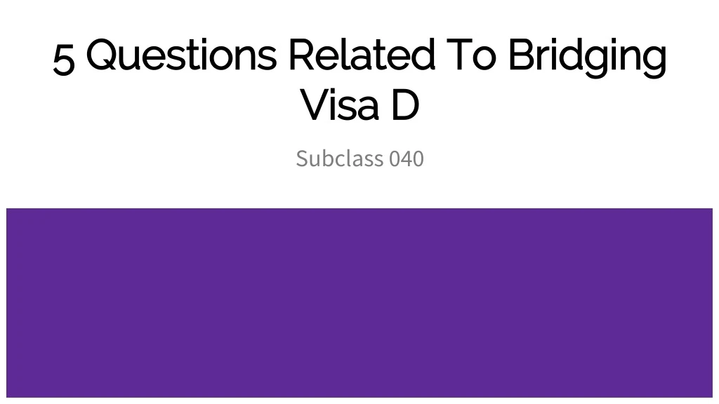 5 questions related to bridging visa d
