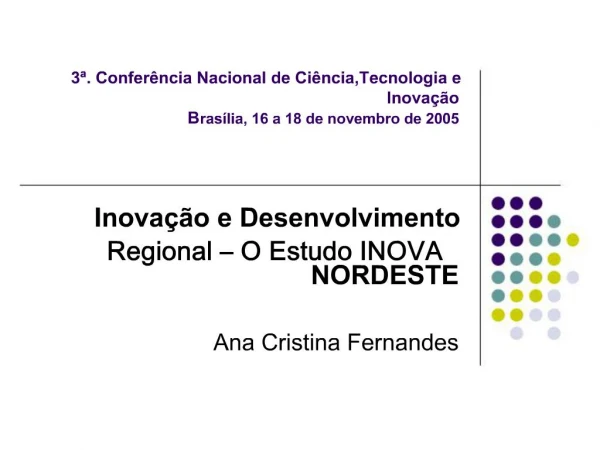 Inova o e Desenvolvimento Regional O Estudo INOVA NORDESTE Ana Cristina Fernandes