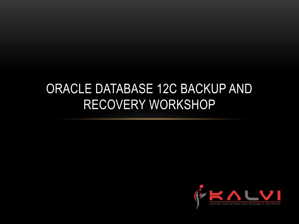 oracle database 12c backup and recovery workshop