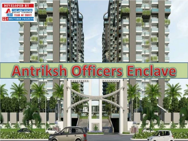 Dreaming of buying a home complete with Antriksh Officers Enclave housing project