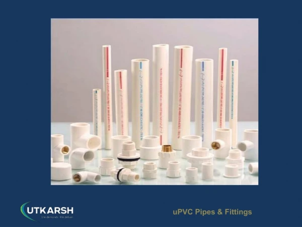 Best in class UPVC Pipes made by Utkarsh