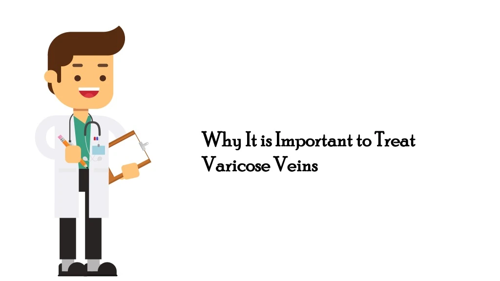 why it is important to treat varicose veins