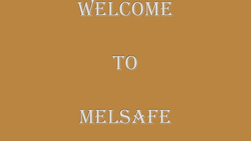 welcome to melsafe