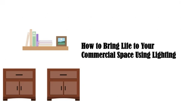 How to Bring Life to Your Commercial Space Using Lighting