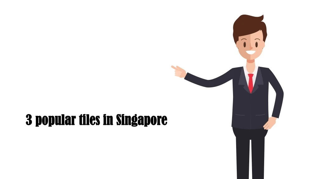 3 popular tiles in singapore