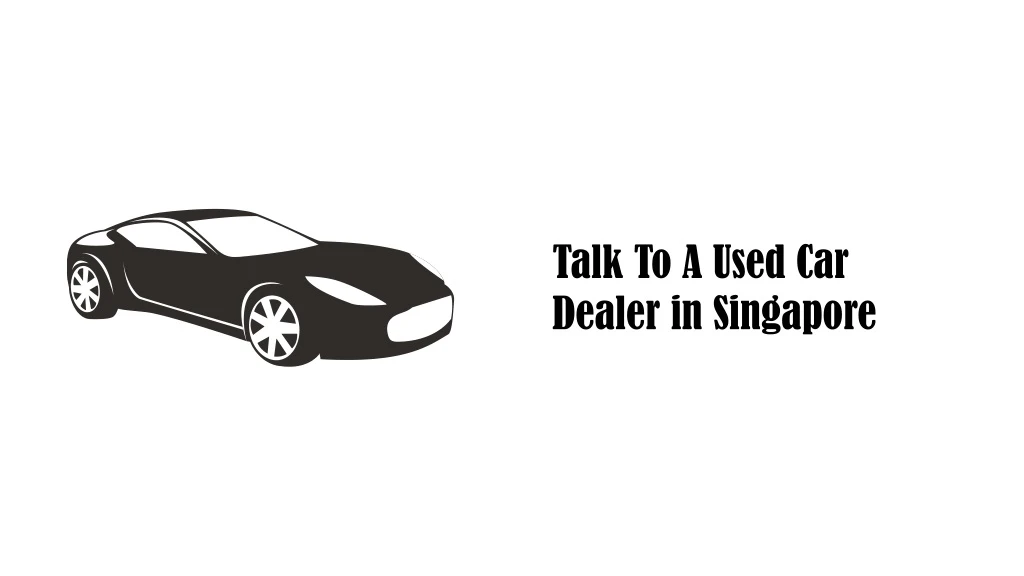 talk to a used car dealer in singapore
