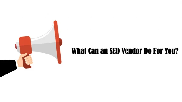 What Can an SEO Vendor Do For You