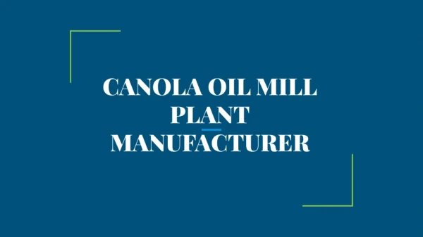 Manufacturer of Canola Oil Mill Plant