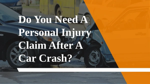 Do You Need A Personal Injury Claim After A Car Crash?