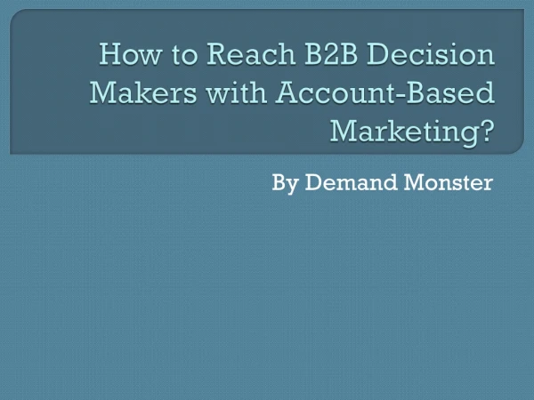 How to Reach B2B Decision Makers with Account-Based Marketing | Demand Monster