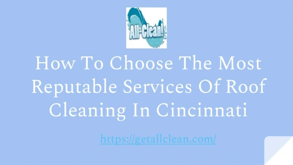 How To Choose The Most Reputable Services Of Roof Cleaning In Cincinnati