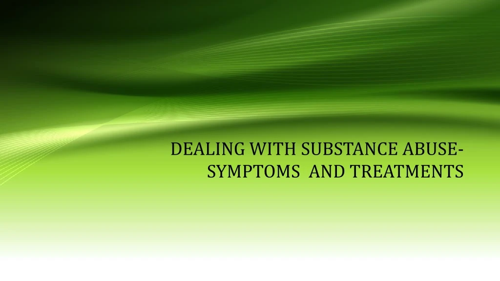 dealing with substance abuse symptoms and treatments