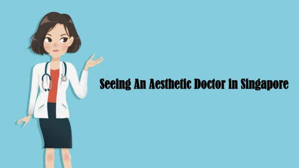 Seeing An Aesthetic Doctor in Singapore