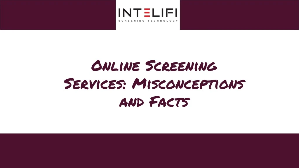 online screening services misconceptions and facts