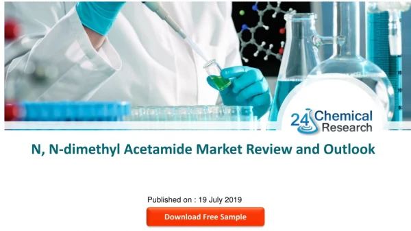 N, N-dimethyl Acetamide Market Review and Outlook