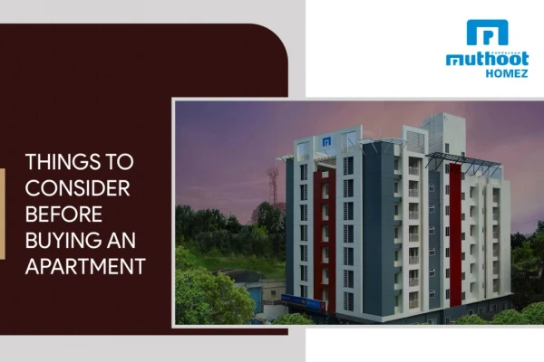 Things to Consider Before Buying an Apartment | Builders in Trivandrum | Muthoot Homez