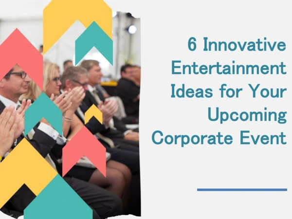 6 Innovative Entertainment Ideas for Your Upcoming Corporate Event