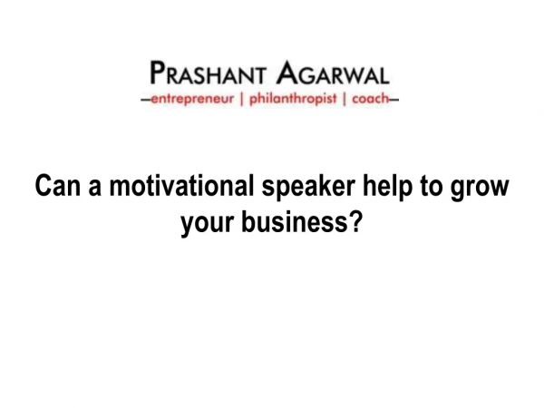 Can a motivational speaker help to grow your business?
