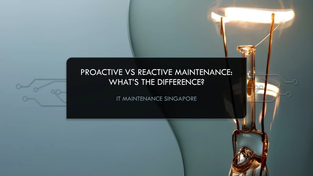 proactive vs reactive maintenance what s the difference