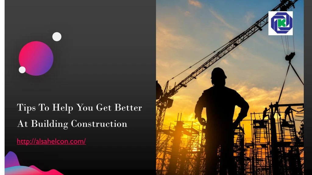 tips to help you get better at building construction