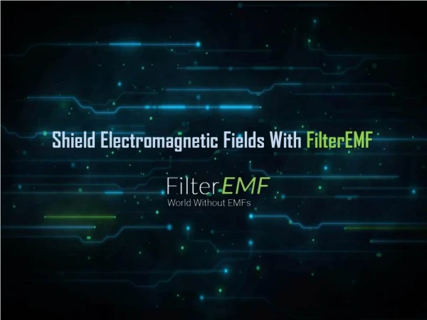 Shield Electromagnetic Fields With FilterEMF