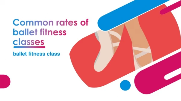 Common Rates of Ballet Fitness Classes