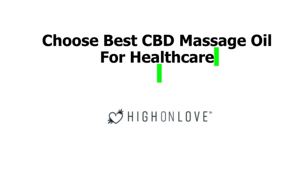 Choose Best CBD Massage Oil For Healthcare