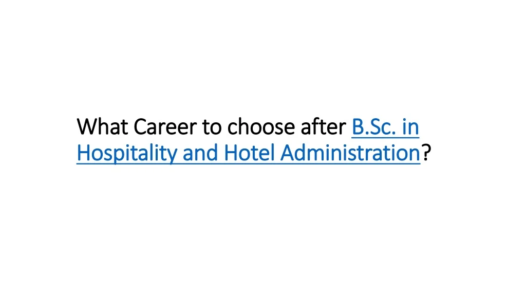 what career to choose after b sc in hospitality and hotel administration