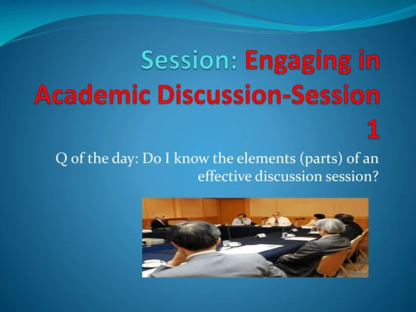 Session: Engaging in Academic Discussion-Session 1