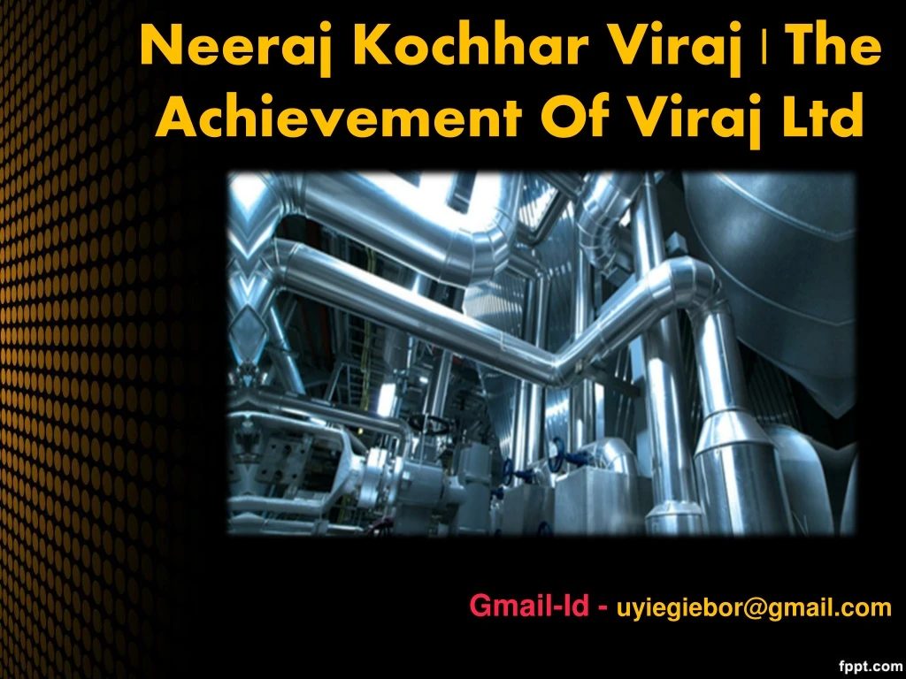 neeraj kochhar viraj the achievement of viraj ltd