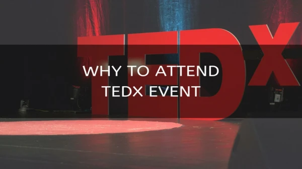 4 Reason Why To Attend TEDx Event