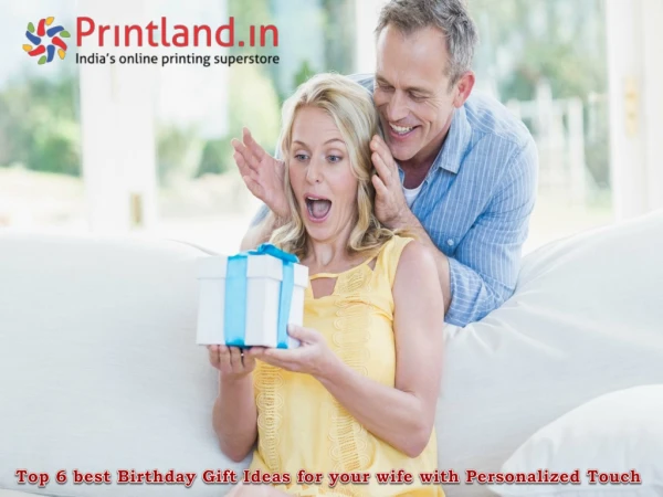 Top 6 birthday gift Ideas for your wife-Unique and Personalized