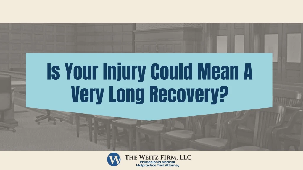 is your injury could mean a very long recovery
