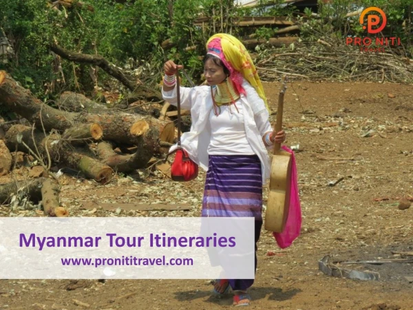 Myanmar Tour Itineraries - Pro Niti Travel