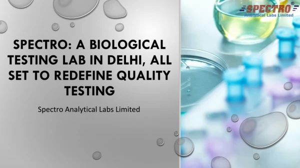 Spectro: A Biological Testing Lab In Delhi, All Set To Redefine Quality Testing