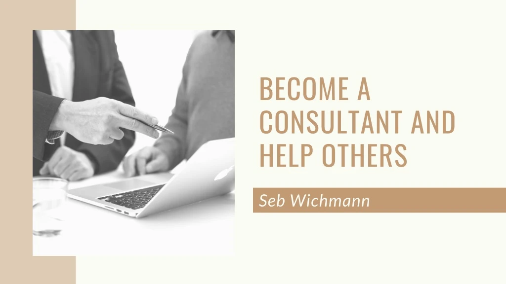 become a consultant and help others