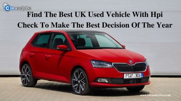 Find The Best UK Used Vehicle With Hpi Check To Make The Best Decision Of The Year