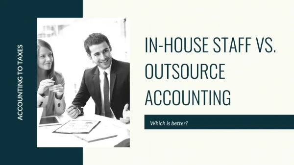 In-House Staff vs. Outsource Accounting- Which is better?