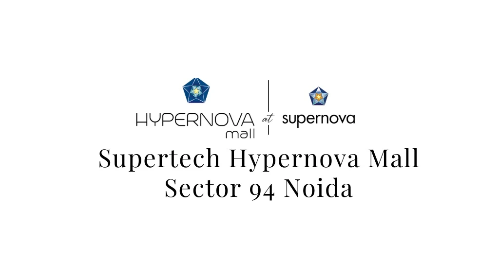 supertech hypernova mall sector 94 noida