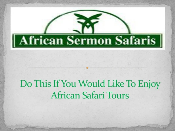 Do This If You Would Like To Enjoy African Safari Tours