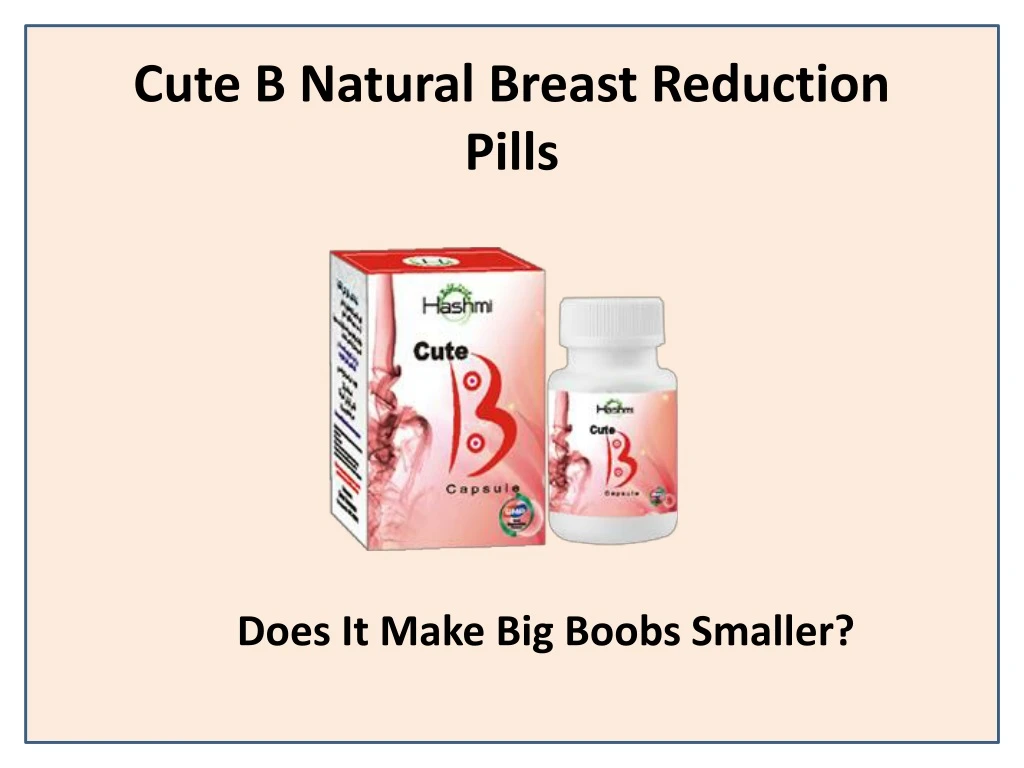 cute b natural breast reduction pills
